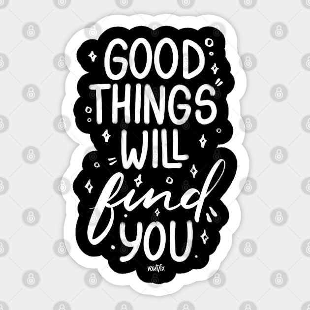 Good Things Will Find You Sticker by von vix